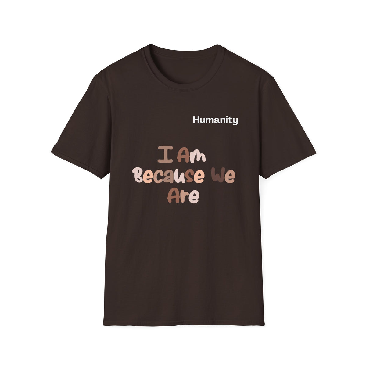 Humanity 'I Am Because We Are' T-Shirt — Unity & Ubuntu Inspirational Tee