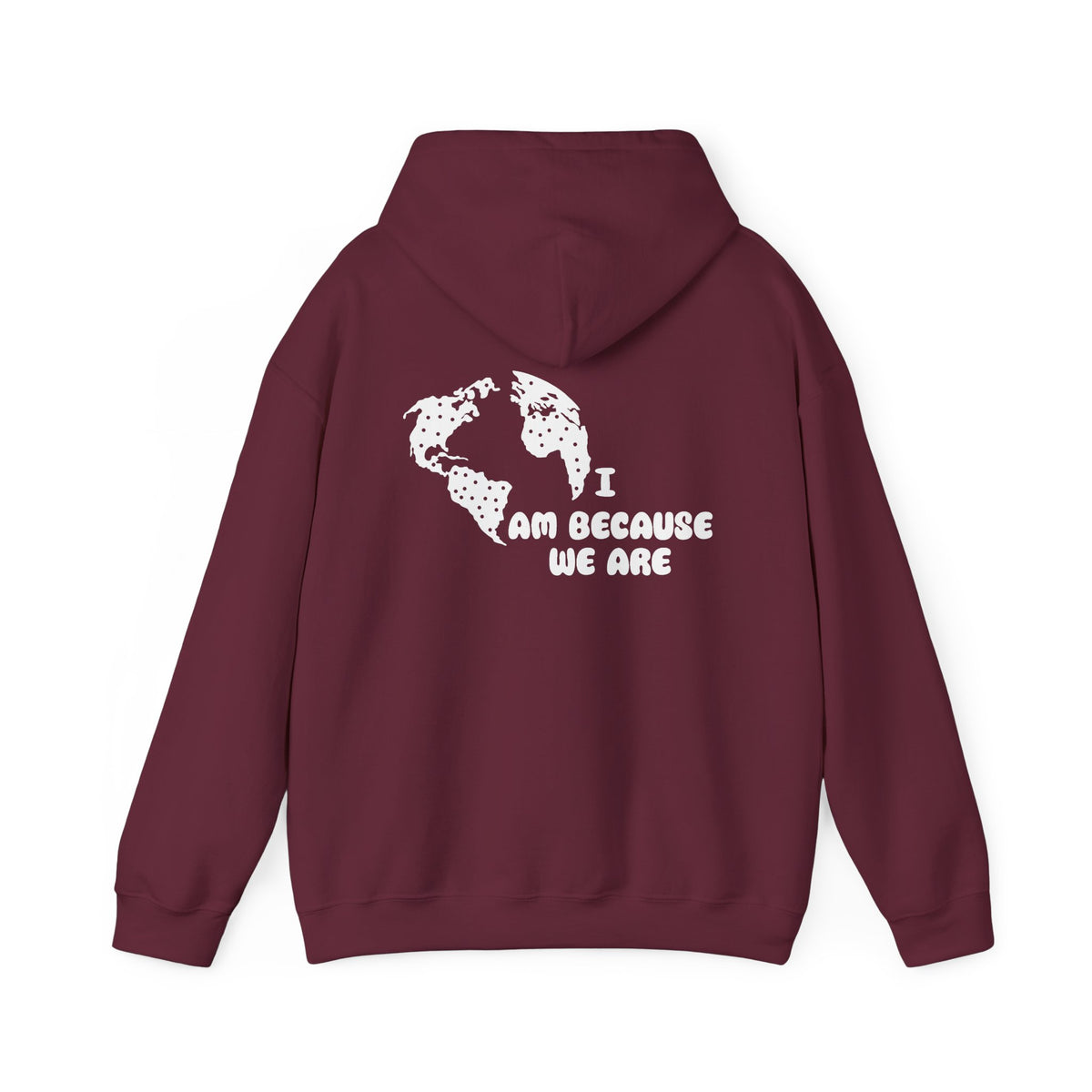 Humanity Hoodie — "I Am Because We Are" Back Print Community Graphic Hoodie