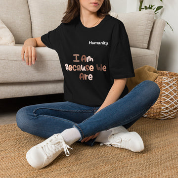 Humanity 'I Am Because We Are' T-Shirt — Unity & Ubuntu Inspirational Tee