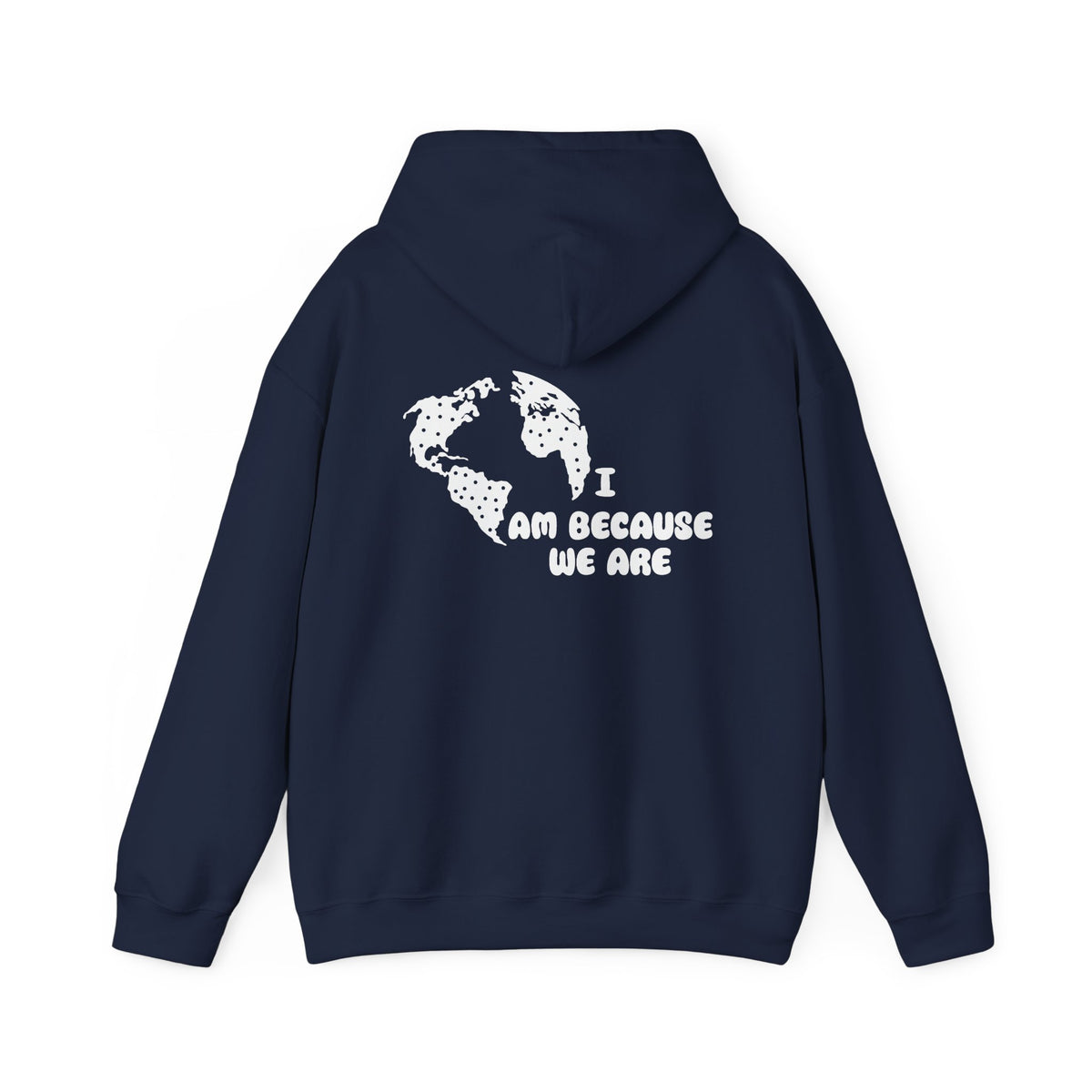 Humanity Hoodie — "I Am Because We Are" Back Print Community Graphic Hoodie