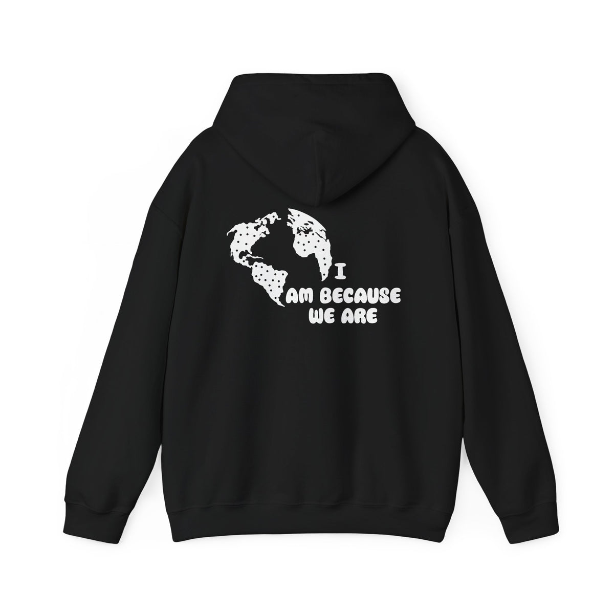 Humanity Hoodie — "I Am Because We Are" Back Print Community Graphic Hoodie