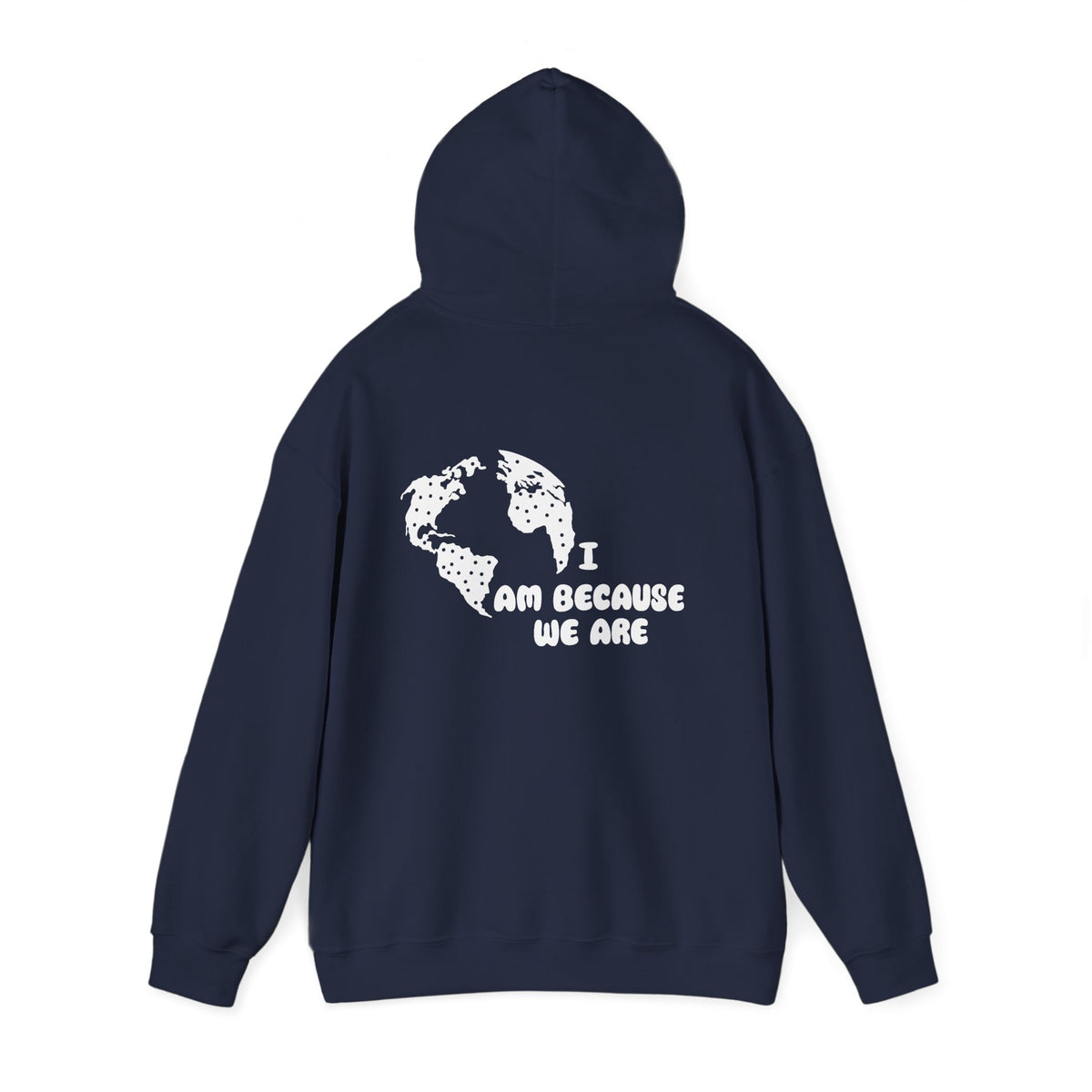 Humanity Hoodie — "I Am Because We Are" Back Print Community Graphic Hoodie