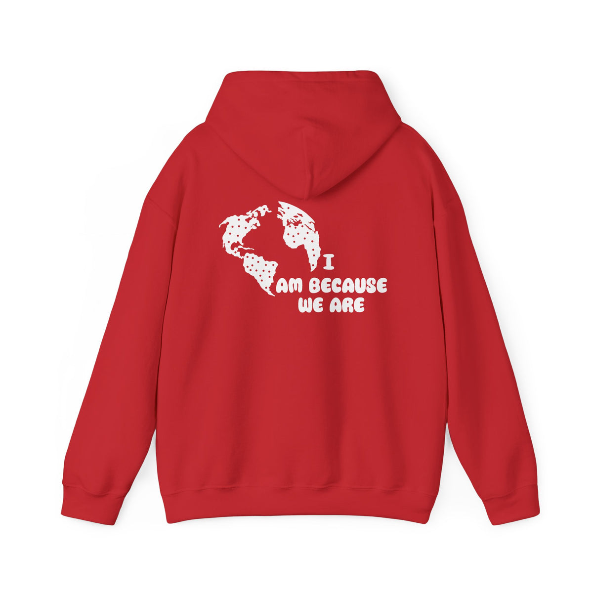 Humanity Hoodie — "I Am Because We Are" Back Print Community Graphic Hoodie
