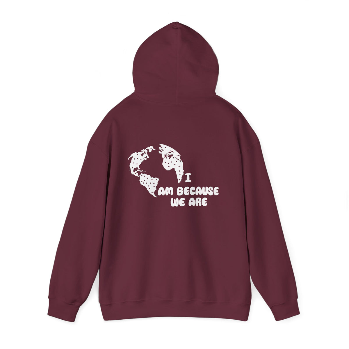 Humanity Hoodie — "I Am Because We Are" Back Print Community Graphic Hoodie