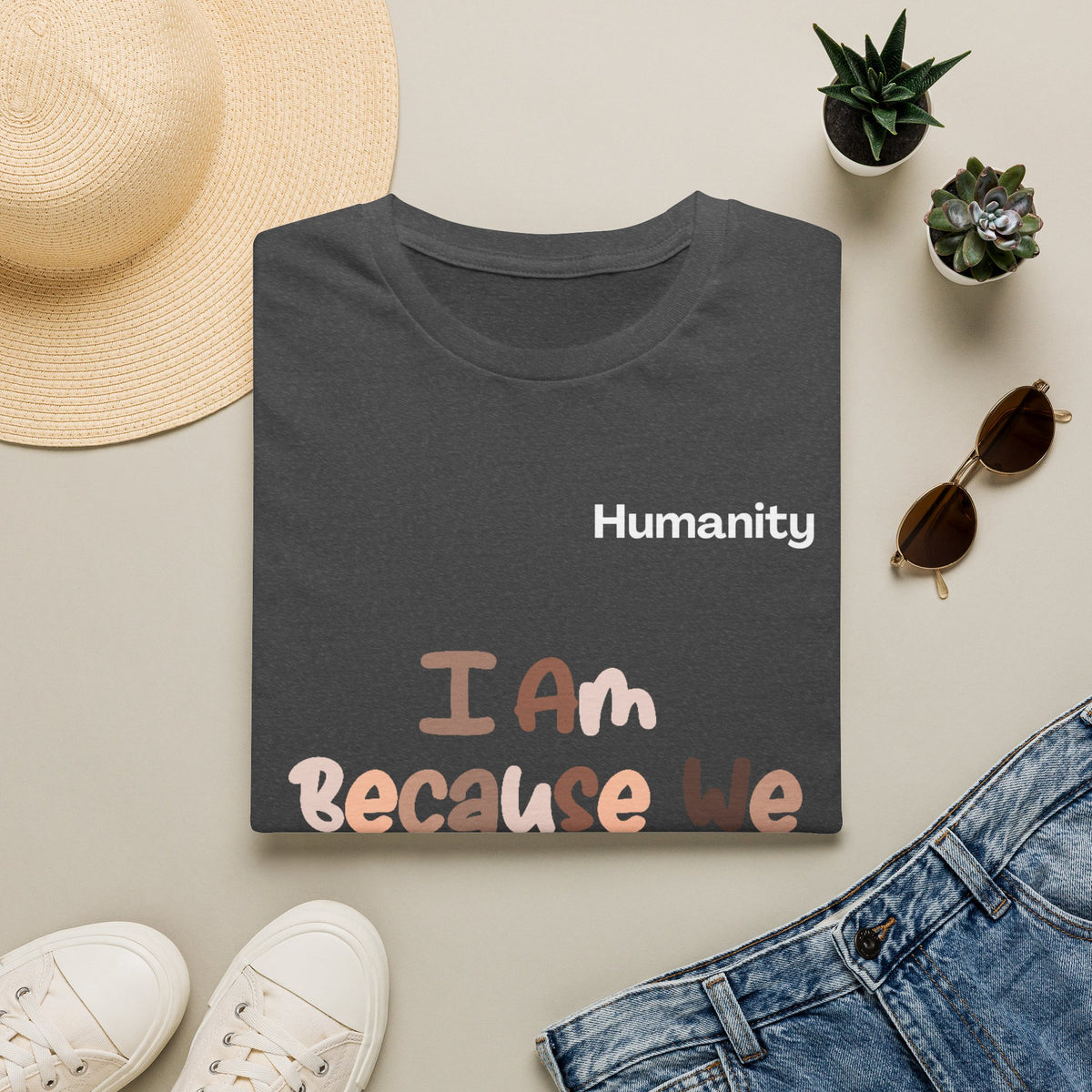 Humanity 'I Am Because We Are' T-Shirt — Unity & Ubuntu Inspirational Tee