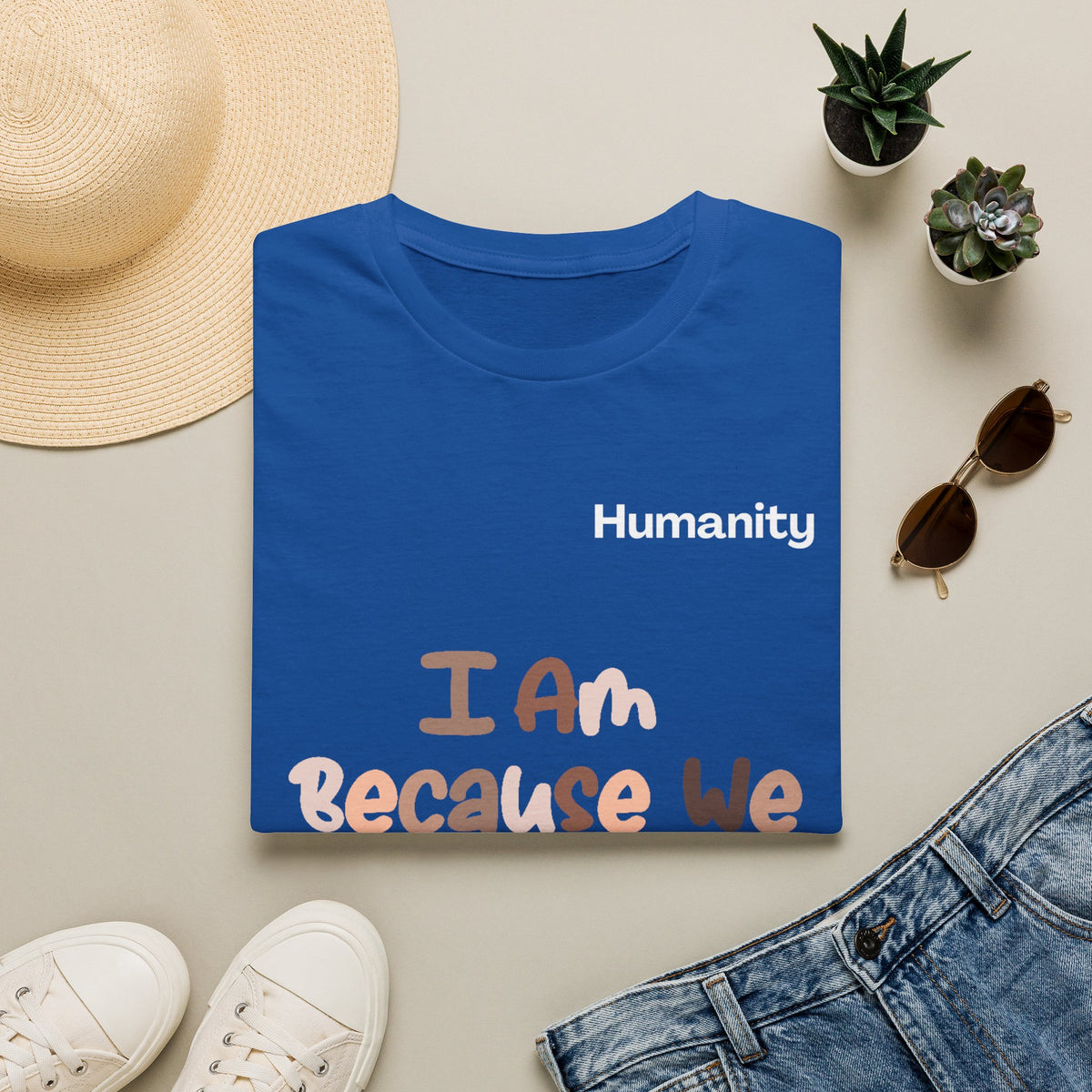 Humanity 'I Am Because We Are' T-Shirt — Unity & Ubuntu Inspirational Tee