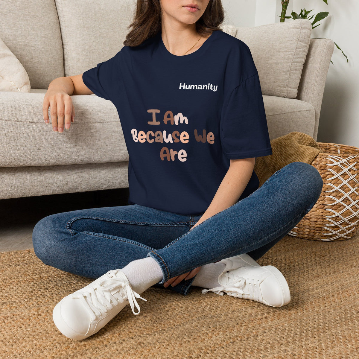 Humanity 'I Am Because We Are' T-Shirt — Unity & Ubuntu Inspirational Tee