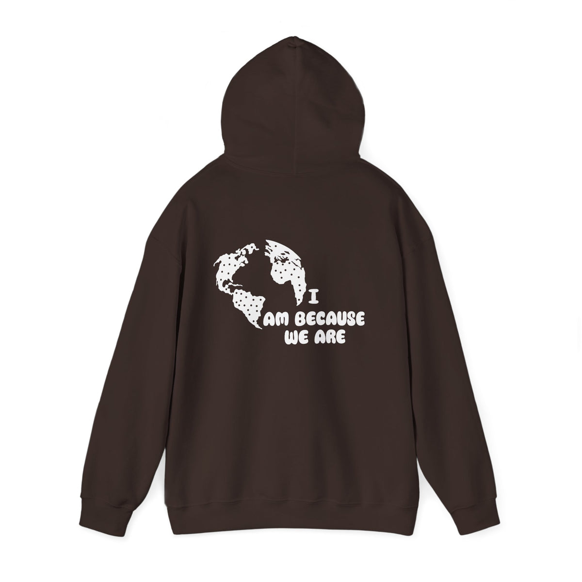 Humanity Hoodie — "I Am Because We Are" Back Print Community Graphic Hoodie