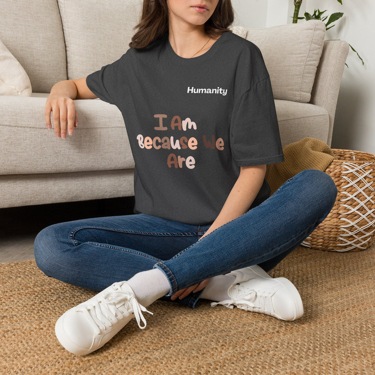 Humanity 'I Am Because We Are' T-Shirt — Unity & Ubuntu Inspirational Tee