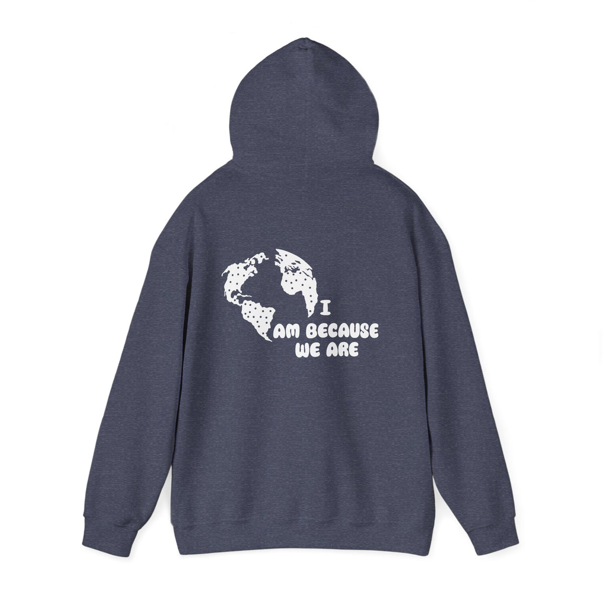 Humanity Hoodie — "I Am Because We Are" Back Print Community Graphic Hoodie