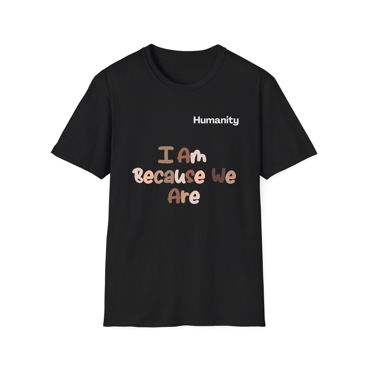 Humanity 'I Am Because We Are' T-Shirt — Unity & Ubuntu Inspirational Tee