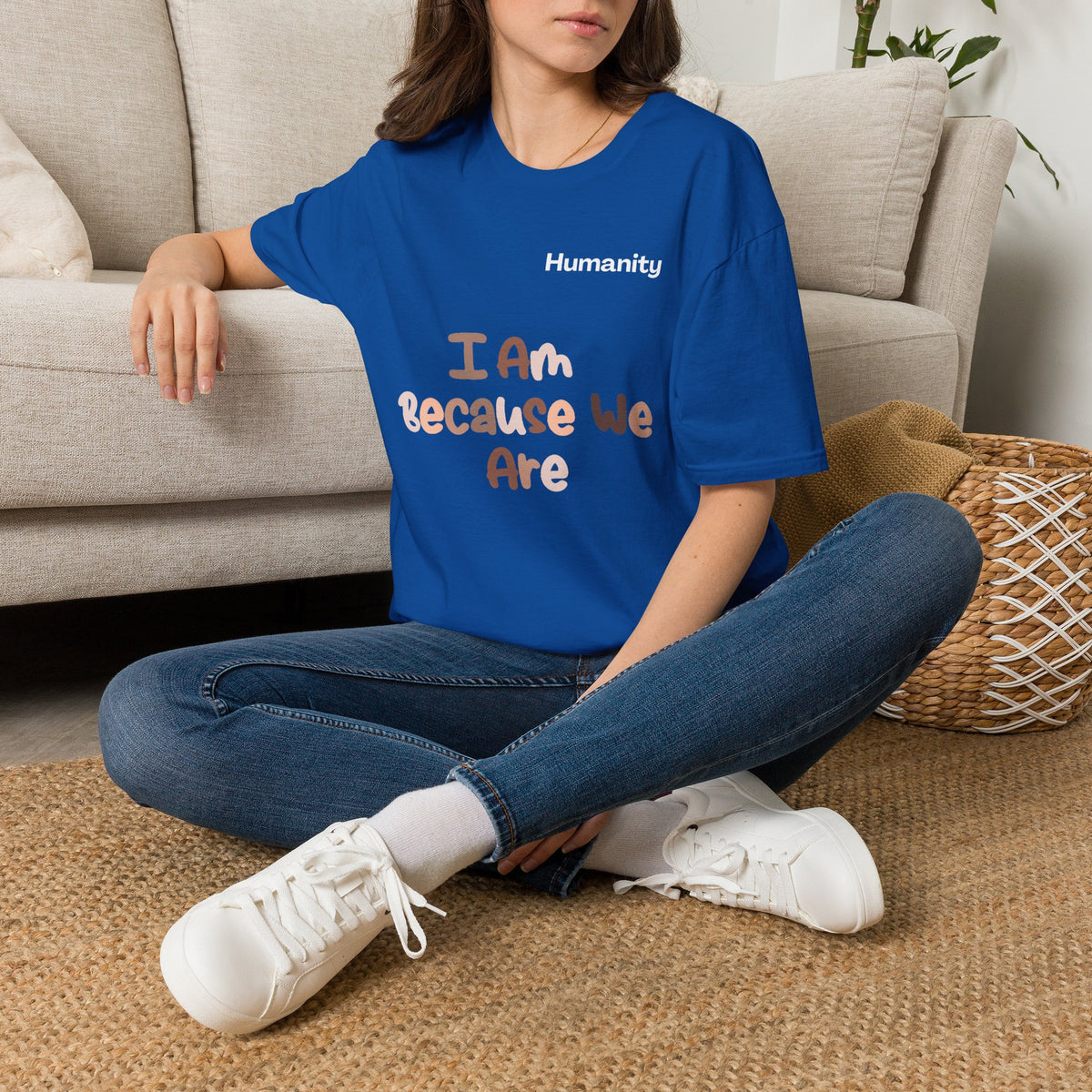Humanity 'I Am Because We Are' T-Shirt — Unity & Ubuntu Inspirational Tee