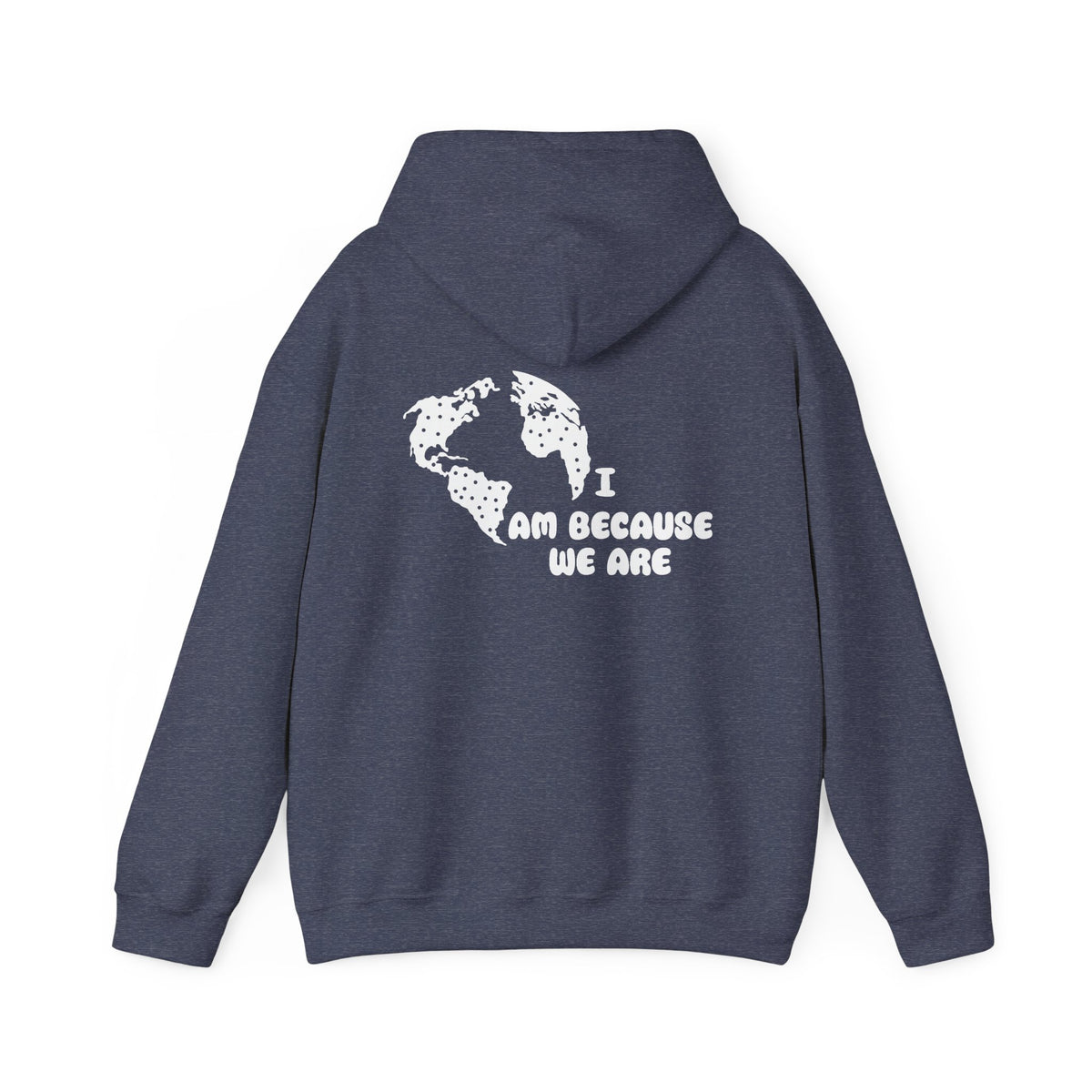 Humanity Hoodie — "I Am Because We Are" Back Print Community Graphic Hoodie