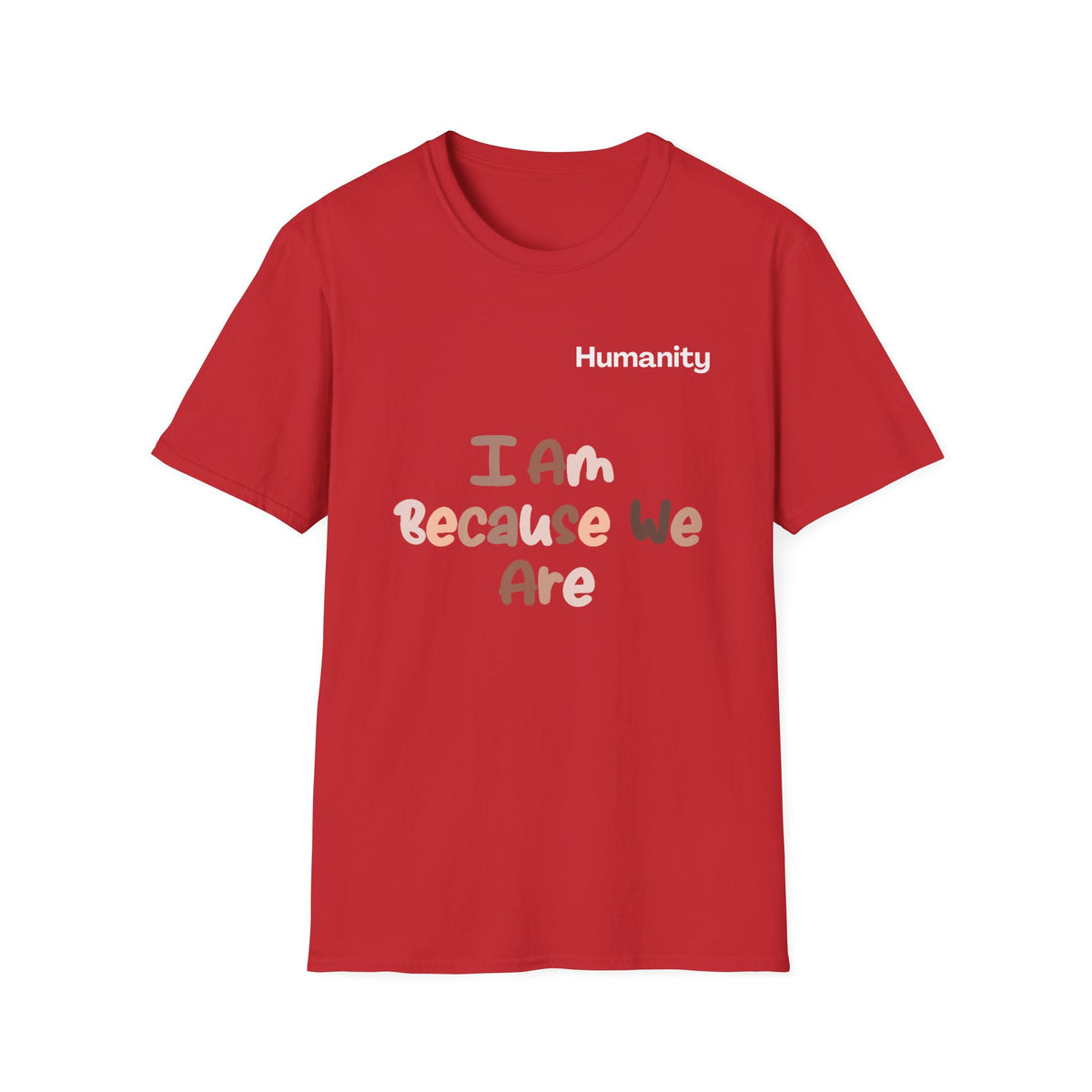 Humanity 'I Am Because We Are' T-Shirt — Unity & Ubuntu Inspirational Tee