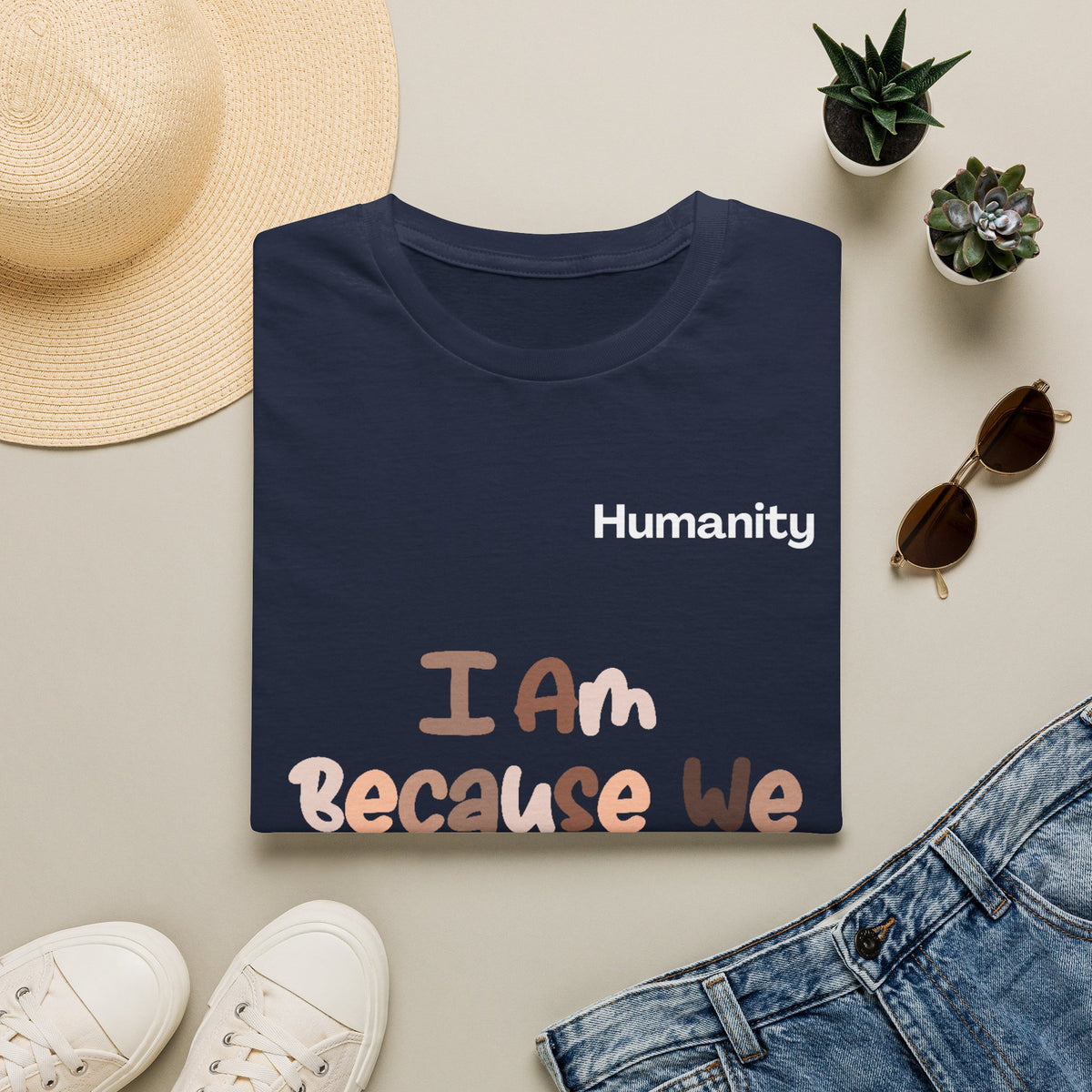 Humanity 'I Am Because We Are' T-Shirt — Unity & Ubuntu Inspirational Tee